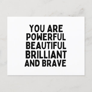 You are Powerful Beautiful Brilliant and Brave Postcard