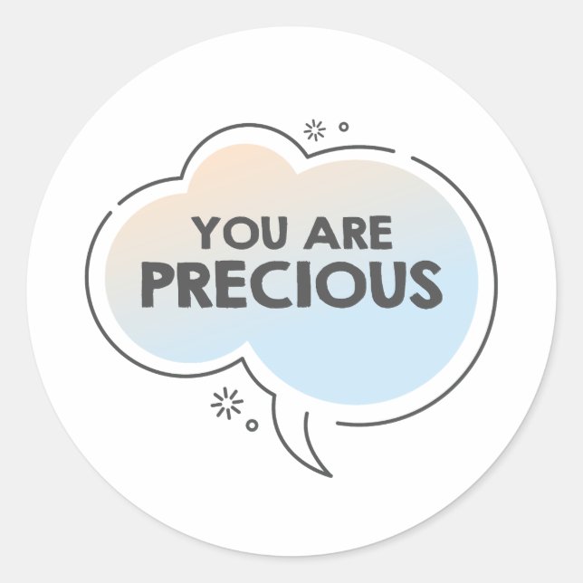 You are precious motivation text message classic round sticker (Front)
