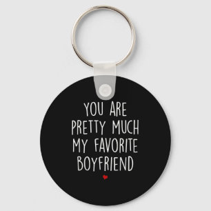 You Are Pretty Much My Favorite Boyfriend Funny Va Key Ring