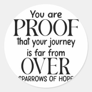 You Are Proof - Sparrows Of Hope Inspirational Des Classic Round Sticker