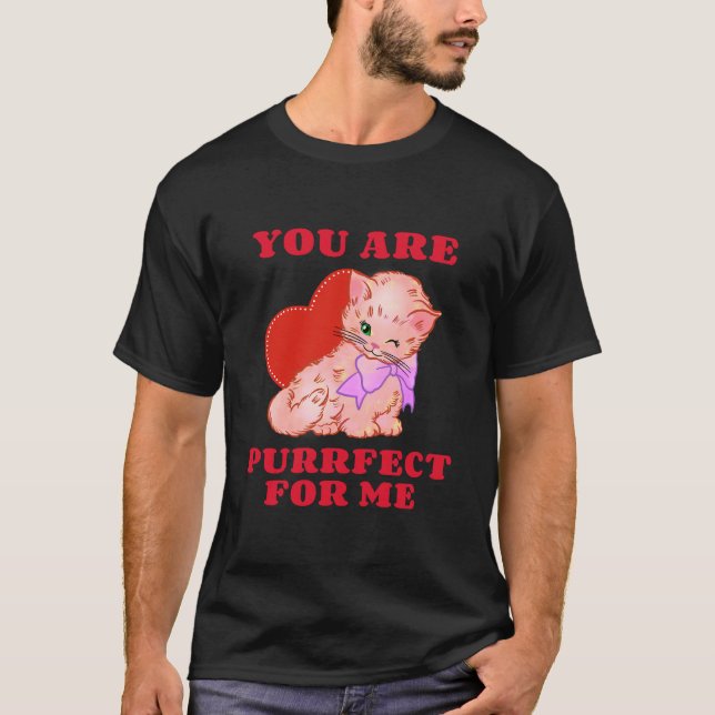 You Are Purrfect For Me Cat Funny Valentines Day A T-Shirt (Front)