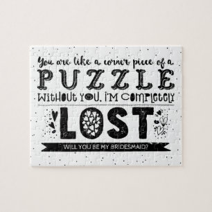 You Are Puzzle Piece - Funny Bridesmaid Proposal