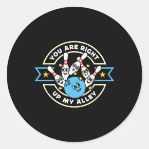 You Are Right Up My Alley Loves Bowling Game Alley Classic Round Sticker