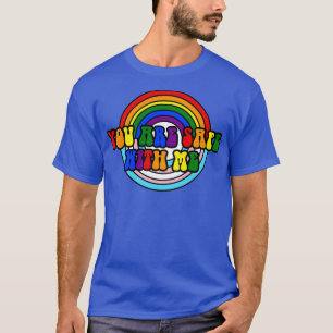 you are safe with me lgbtq  1 T-Shirt