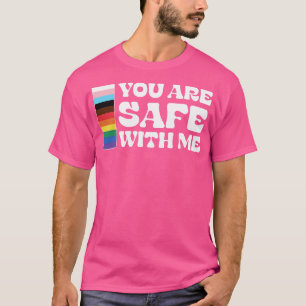 You are safe with me Lgbtq T-Shirt