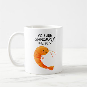 You Are Shrimply The Best Coffee Mug