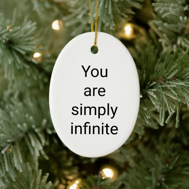 You are simply infinite Ceramic Oval Ornament (Tree)