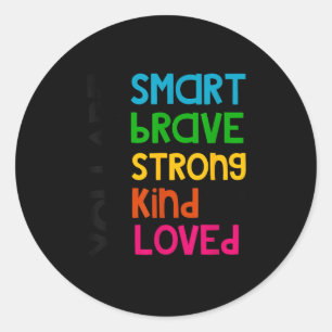 You Are Smart Brave Strong Kind Loved Motivation T Classic Round Sticker