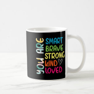 You Are Smart Brave Strong Kind Loved Motivation T Coffee Mug