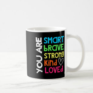 You Are Smart Brave Strong Kind Loved Motivation T Coffee Mug