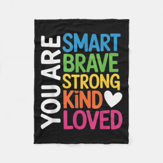 You Are Smart Brave Strong Kind Loved Motivation T Fleece Blanket