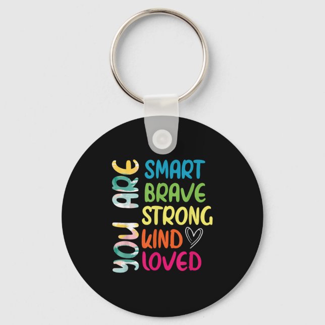 You Are Smart Brave Strong Kind Loved Motivation T Key Ring (Front)