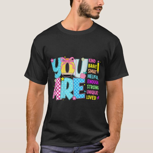 You Are Smart Brave Strong Kind Loved Motivation T T-Shirt (Front)