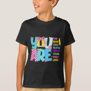 You Are Smart Brave Strong Kind Loved Motivation T T-Shirt