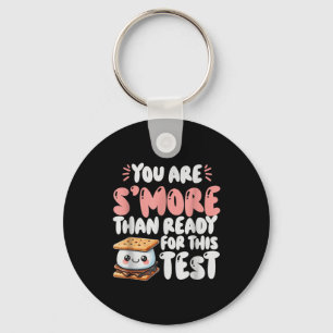 You Are Smore Than Ready For This Test Test Day Te Key Ring