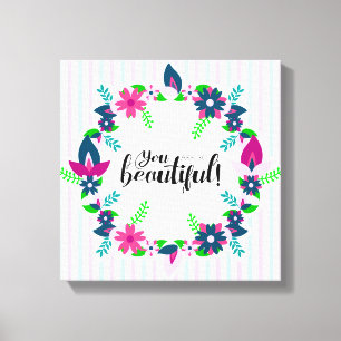 You are so Beautiful! Canvas Print