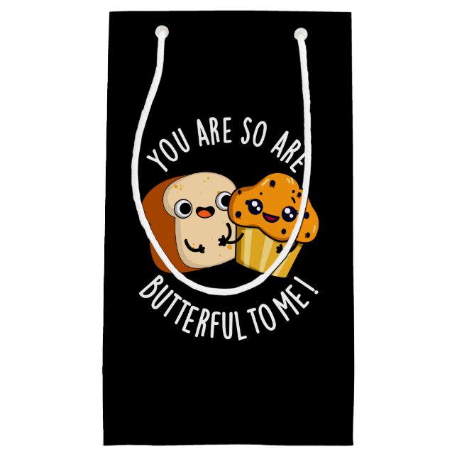 You Are So Butterful To Me Funny Food Pun Dark BG Small Gift Bag (Front)