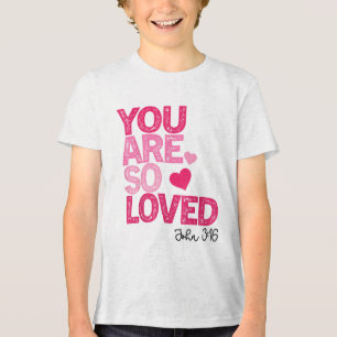 You Are So Loved Christian Valentine Faith God Rel Tri-Blend Shirt