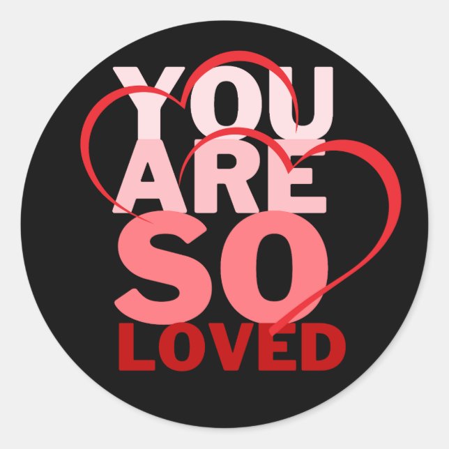 You are so loved classic round sticker (Front)