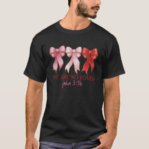 You are So Loved John 3 16 Bow Scripture Christian T-Shirt