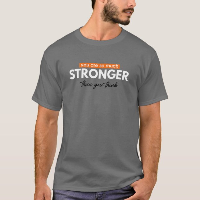 "You Are So Much Stronger" T-Shirt (Front)