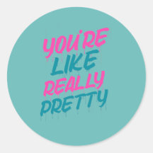 you are so pretty