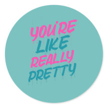 you are so pretty