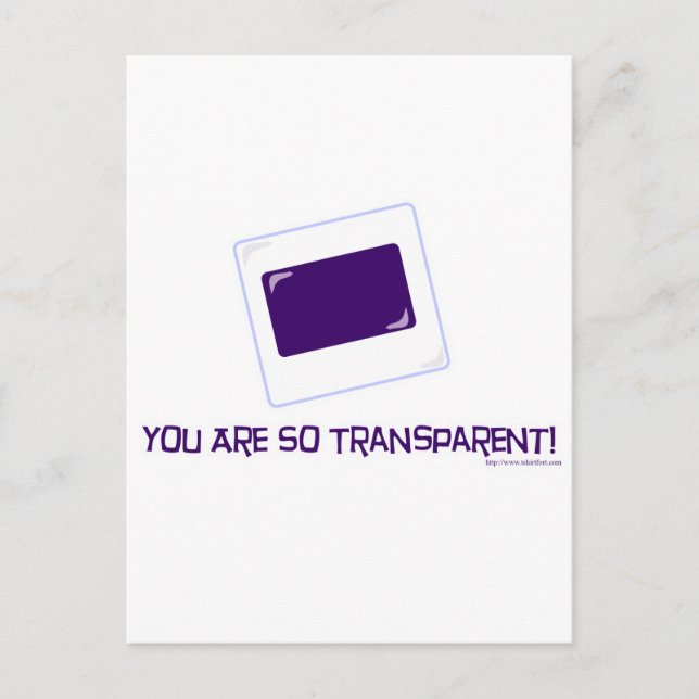 You are so transparent! postcard (Front)