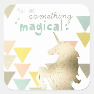 You Are Something Magical Gold Unicorn Square Sticker