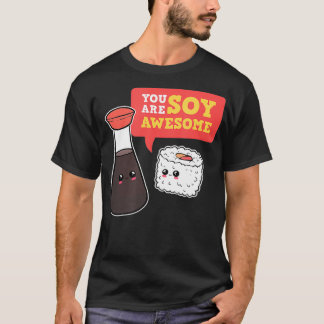 You Are Soy Awesome Sushi Manga Merch Foodie Anime T-Shirt
