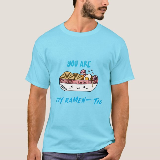 You are soy romantic T-Shirt (Front)