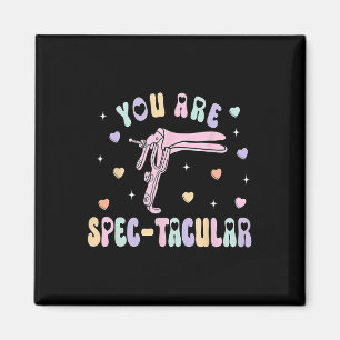 You Are Spec-tacular Heart Candy Speculum Ob Nurse Magnet