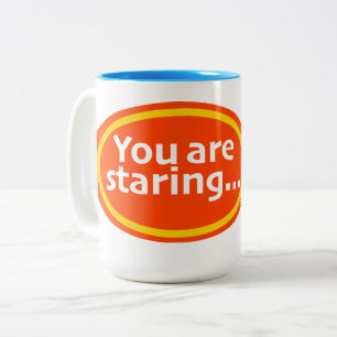 You Are Staring Print Novelty Two-Tone Coffee Mug