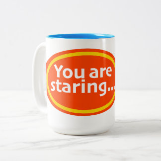 You Are Staring Print Novelty Two-Tone Coffee Mug
