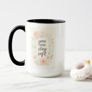 You Are, Stay Soft – Pink Rose Mug with Gentle Emp