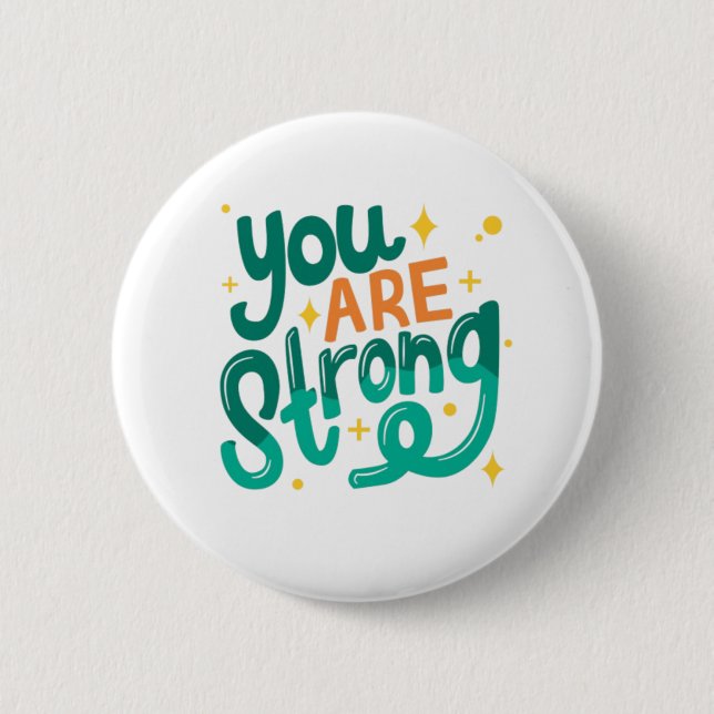 You are Strong 6 Cm Round Badge (Front)