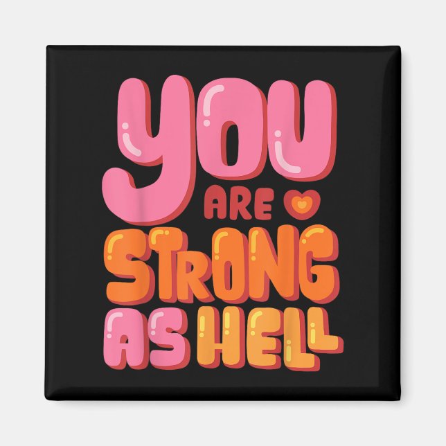 You Are Strong As Hell, Motivational Graphic Quote Magnet (Front)