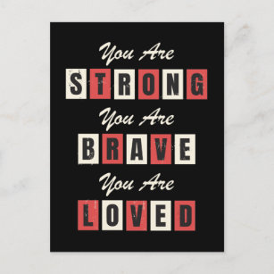 You are Strong Brave Loved Postcard
