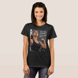 You Are Stronger Than Ever T-Shirt