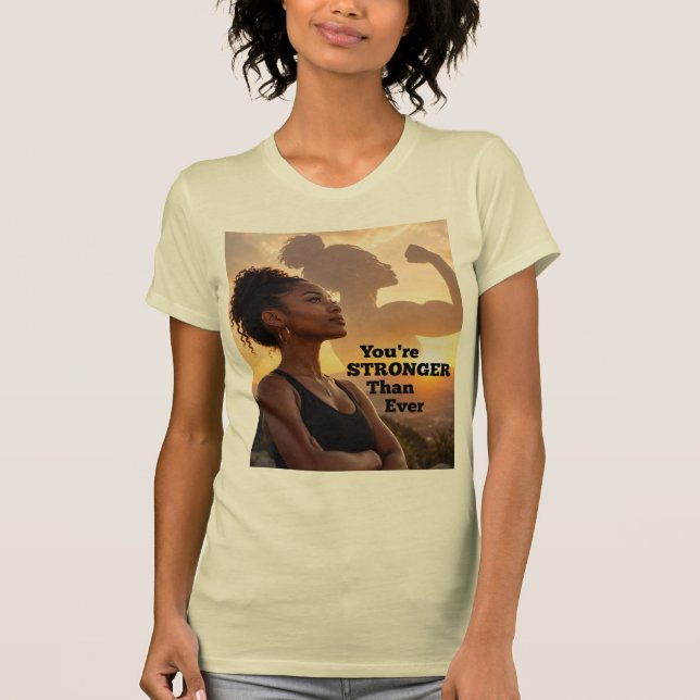 You Are Stronger Than Ever T-Shirt (Front)