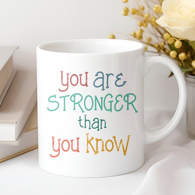 You Are Stronger Than You Know Colourful Add Name Coffee Mug (Creator Uploaded)
