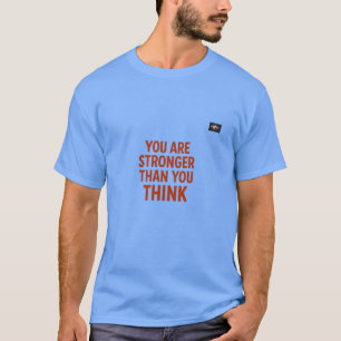 You Are Stronger Than You Think Motivational Quo T-Shirt