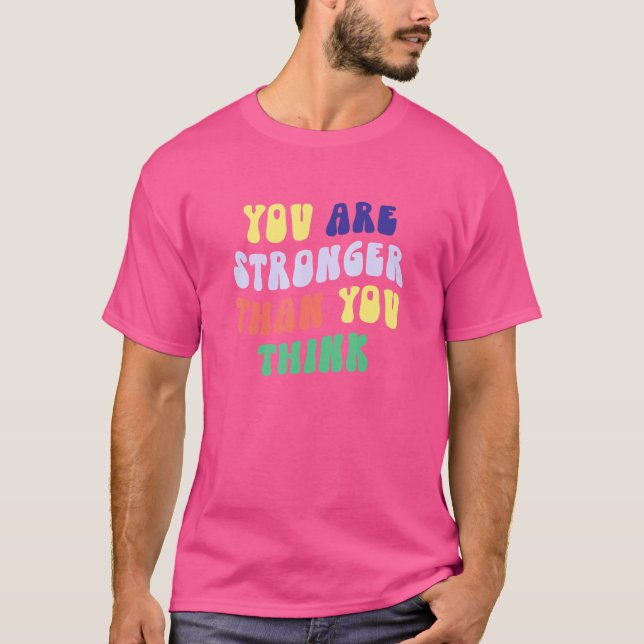 You Are Stronger Than You Think Prioritise Self Ca T-Shirt (Front)