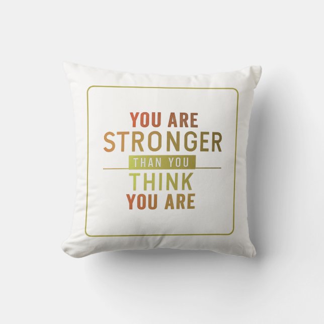 You Are Stronger Than You Think You Are: A Mindset Cushion (Front)