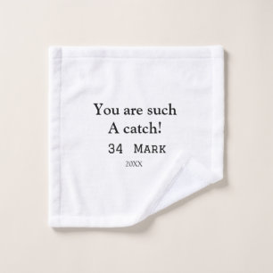 You are such a catch boyfriend valentine sports na wash cloth