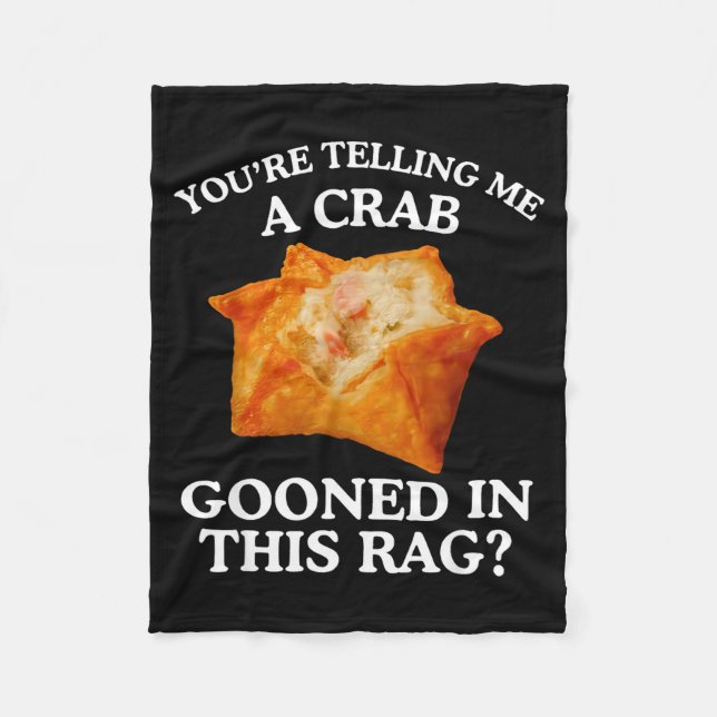 You Are Telling Me A Crab Gooned In This Rag  Fleece Blanket (Front)