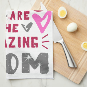 YOU ARE THE AMAZING MOM TEA TOWEL