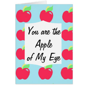 You are the Apple of My Eye Card