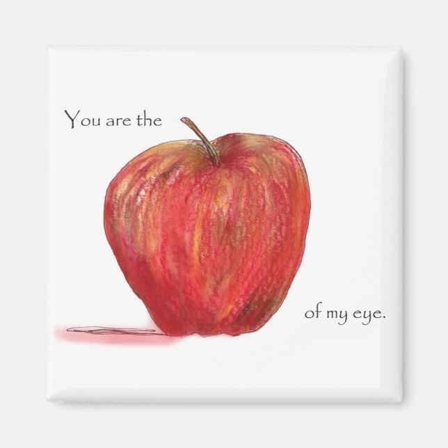 You are the Apple of my Eye Magnet (Front)