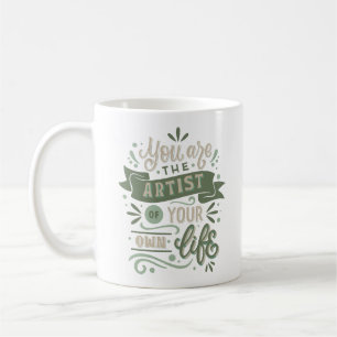 you are the artist of your own life coffee mug